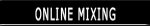 Get Online Mixing!